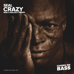 Stream Seal - Crazy (Mak & Major X Remix)[FREE DOWNLOAD] by 🔥CHAMA NO  BASS🔥 | Listen online for free on SoundCloud