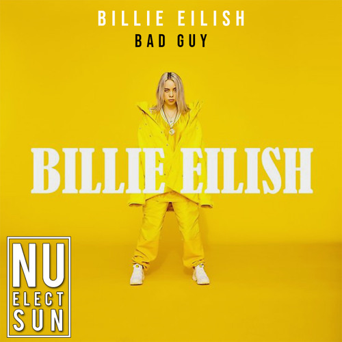 Stream Nu elect Records | Listen to Billie Eilish - Bad Guy (Dan Lee Remix)  Free Download playlist online for free on SoundCloud