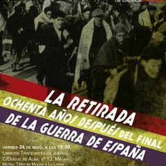 «La Retirada de 1939 y el final de la guerra de España; éxodo y represión»