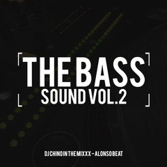 The Bass Sound Vol. 2 ((Djay Chino In the Mixxx ft Alonso Beat))