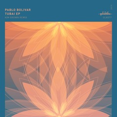 Pablo Bolivar – Tubai (Kim Brown Remix)