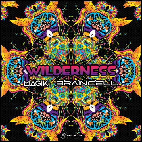 Magik & Braincell - Wilderness | OUT NOW on Digital Om!
