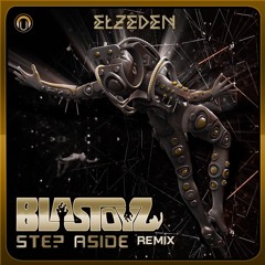 Blastoyz - Step Aside (Elzeden Remix) FREE DOWNLOAD
