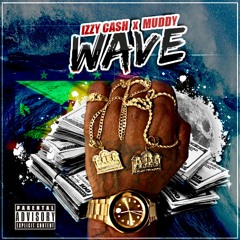 Izzy Cash X Muddy - Wave