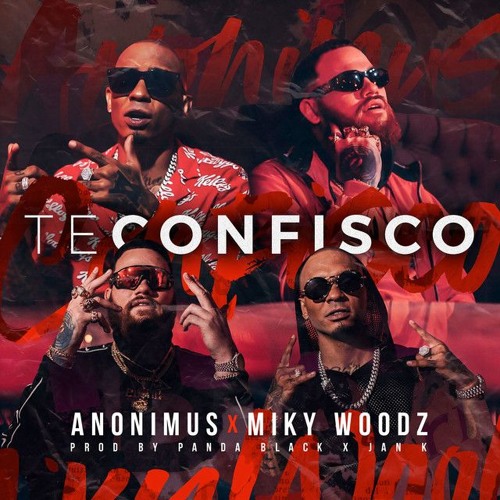 Anonimus Ft Miky Woodz - Te Confisco