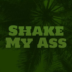 Shake My Ass