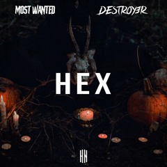 Most Wanted X Destroy3r - HEX