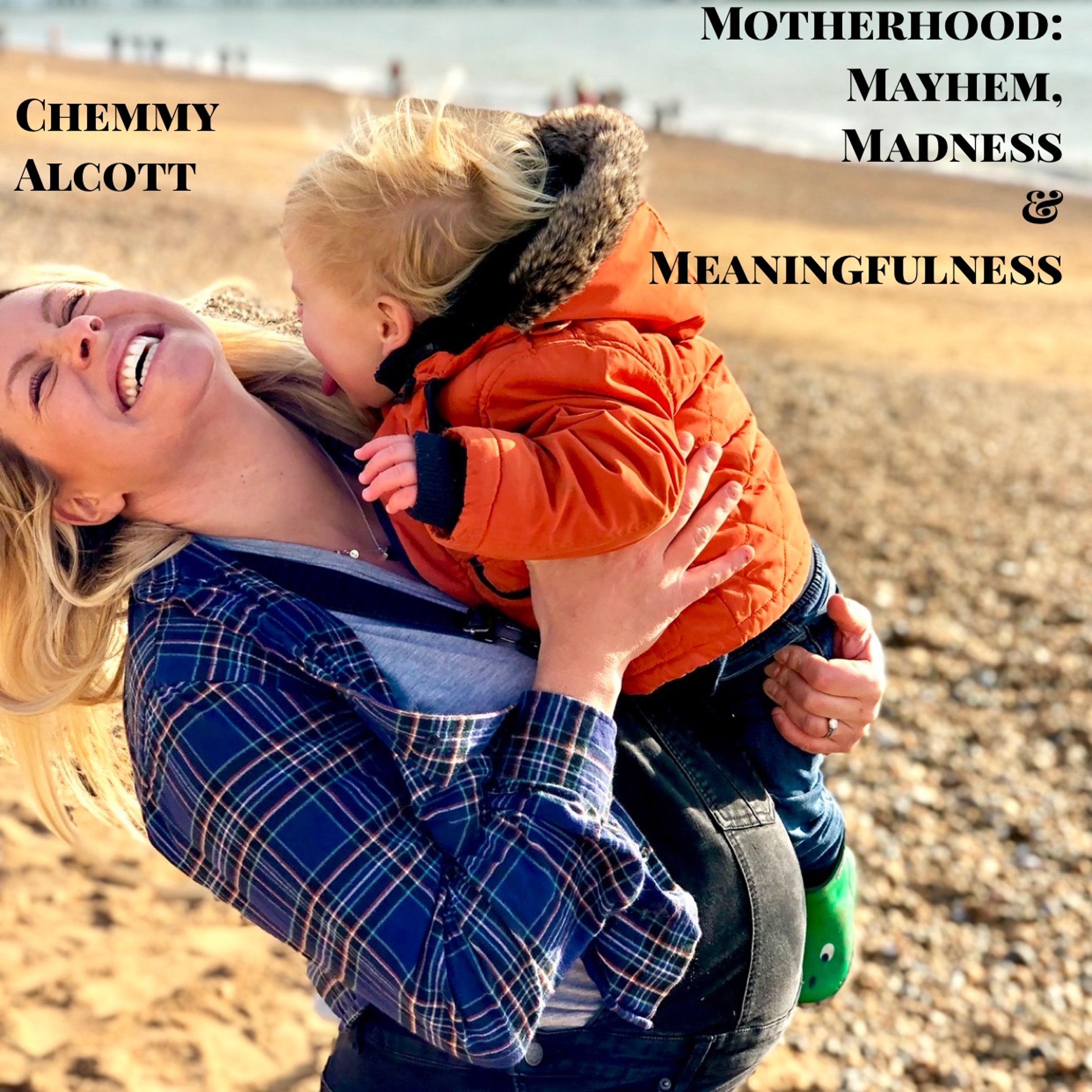 Motherhood - Mayhem, Madness & Meaningfulness with Amy Williams