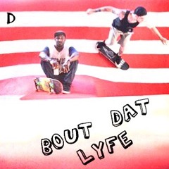 Bout Dat Lyfe