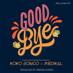 Goodbye Feat Medikal (Prod.by MikeMillzOn'Em)