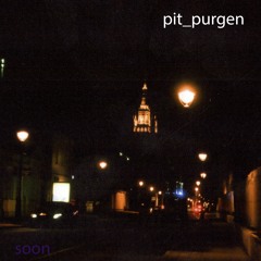 Pit Purgen - Soon