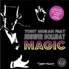 Tony Moran ft. Jennifer Holliday, Grossi, Belladonna, B. Vera - Magic (Samuel Grossi Private)