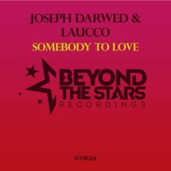 Joseph Darwed & Laucco - Somebody to Love *OUT NOW* DOWNLOAD*