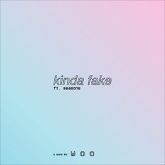 kinda fake (feat. seasons) - w o o