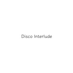 Disco Interlude/Age15