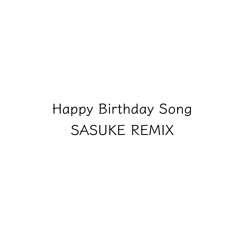 Happy Birthday Song SASUKE REMIX /Age14