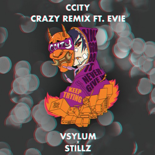 ccity - crazy (vsylum x stillz remix) (ft. evie) (free dl)