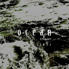 (all i do is search for rivers) OCEAN - Tesster (lkfr remix)
