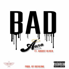 BAD ft August Oliver [prod by DBTheOne]