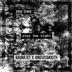 Naomi Jet X Angsosmooth – Stay The Night (Prod. Spark)