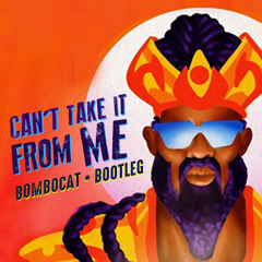 Cant Take It From Me (BomboCat Bootleg)(La Clinica Rec Premiere)