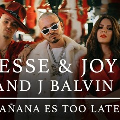 Jesse & Joy and J Balvin - Mañana Es Too Late Cover