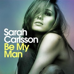 Sarah Carlsson - Be My Man (Deep Extended)