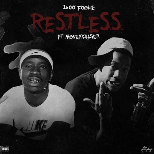 1600Foolie - Restless Ft Moneyxhaser