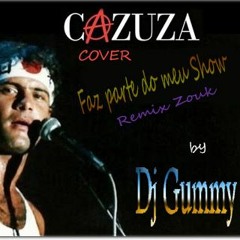 Cazuza -Faz Parte Do Meu Show (Remix ZoukBass) By Dj Gummy 2019