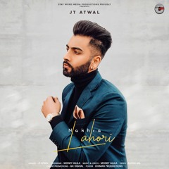 Nakhra Lahori : JT Atwal Ft. Money Aujla (Official Audio) Rupan Bal | Latest Punjabi Songs 2019