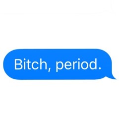 Bitch. Period.