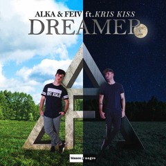 Alka & Feiv, Feat.Kris Kiss - Dreamer (Original Mix)