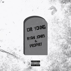 Die Young ft. Prophet