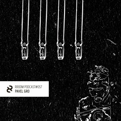 RROOM PODCAST 057 - Pavel Gro