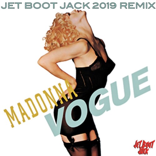 Stream Madonna - Vogue (Jet Boot Jack Remix) DOWNLOAD! By Jet Boot.