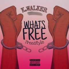 K.WALKER - WHATS FREE (freestyle)