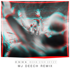 DMMK - Hier und Jetzt (MJ Deech Remix)