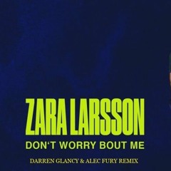 Don't Worry Bout Me(Darren Glancy & Alec Fury Remix)Coming Soon
