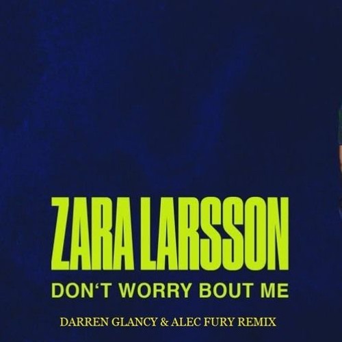Don't Worry Bout Me(Darren Glancy & Alec Fury Remix)Coming Soon