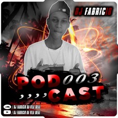 PODCAST 003 - DJ FABRÍCIO DA VILA IDEAL (( BAILE DA VILA IDEAL )) ACAPULCO 2019