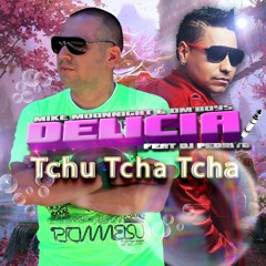 Mike Moonnight & DM'Boys - Delícia Tchu Tcha Tcha (Feat Dj Pedrito) [Full Edition]