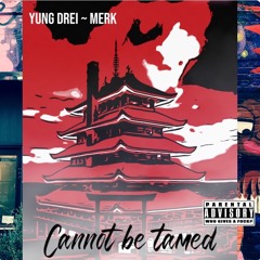 Yung Drei x Merk - Cannot Be Tamed