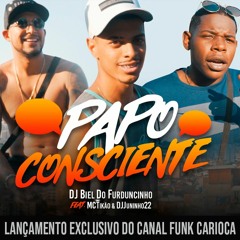 Papo Consciente - MC Tikão & Juninho 22 - DJ Biel Do Furduncinho