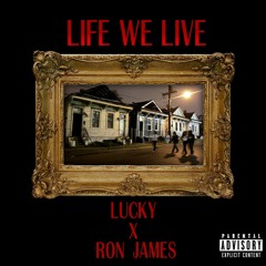 Ron James ft Lucky - Life We Live (prod. TrizzyBeats)