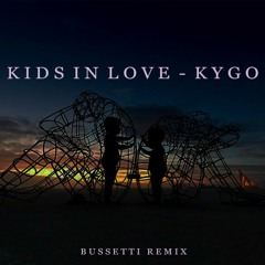 Kids In Love - Kygo [Bussetti Remix]