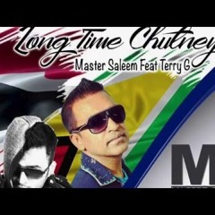 Master Saleem ft Terry G - Long Time Chutney (Chutney Soca 2016)