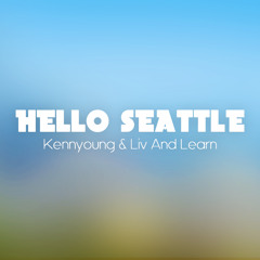 Hello Seattle (feat. Kennyoung) [cover of Owl City]