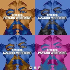 Don Bigg-PW (Psycho Wrecking)[2019 remix] Dj Snarz
