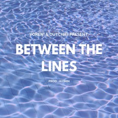 BETWEEN THE LINES (PROD. JAYMIN)