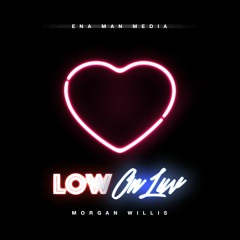 Morgan Willis - Low on Love